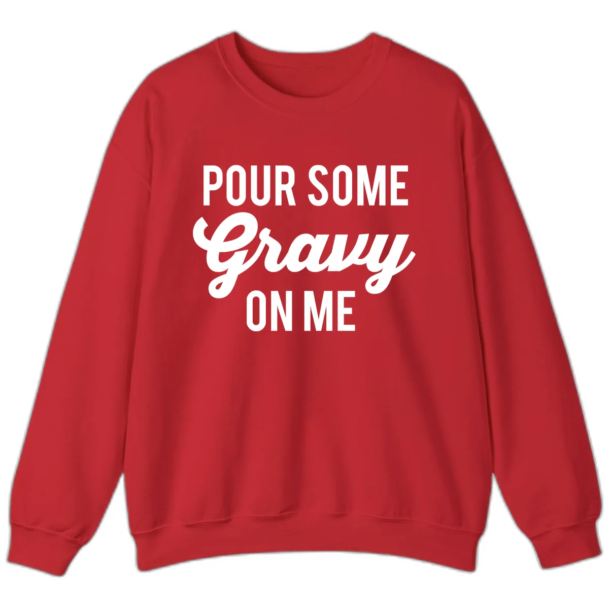 Pour Some Gravy On Me Thanksgiving Sweatshirt in Red