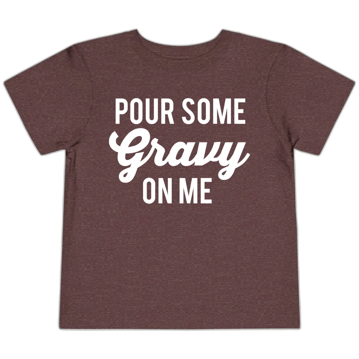 Pour Some Gravy On Me Thanksgiving Toddler T-Shirt in Heather Maroon