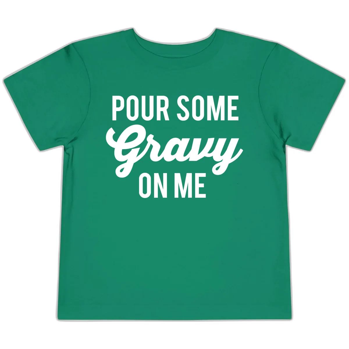 Pour Some Gravy On Me Thanksgiving Toddler T-Shirt in Kelly