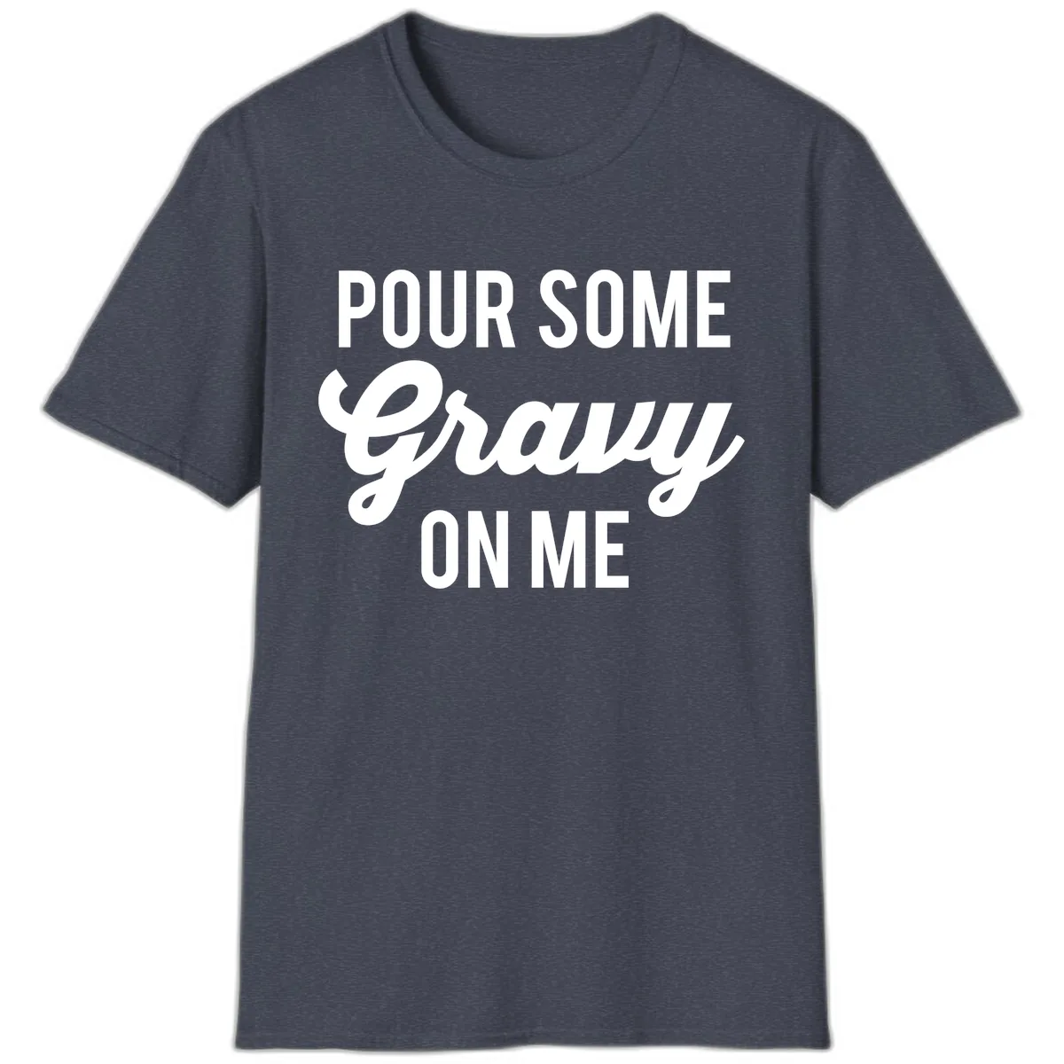 Pour Some Gravy On Me Thanksgiving T-Shirt in Heather Navy