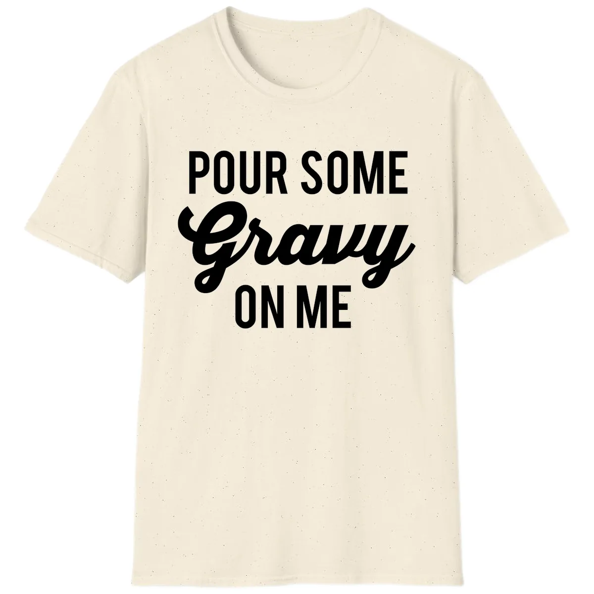 Pour Some Gravy On Me Thanksgiving T-Shirt in Natural