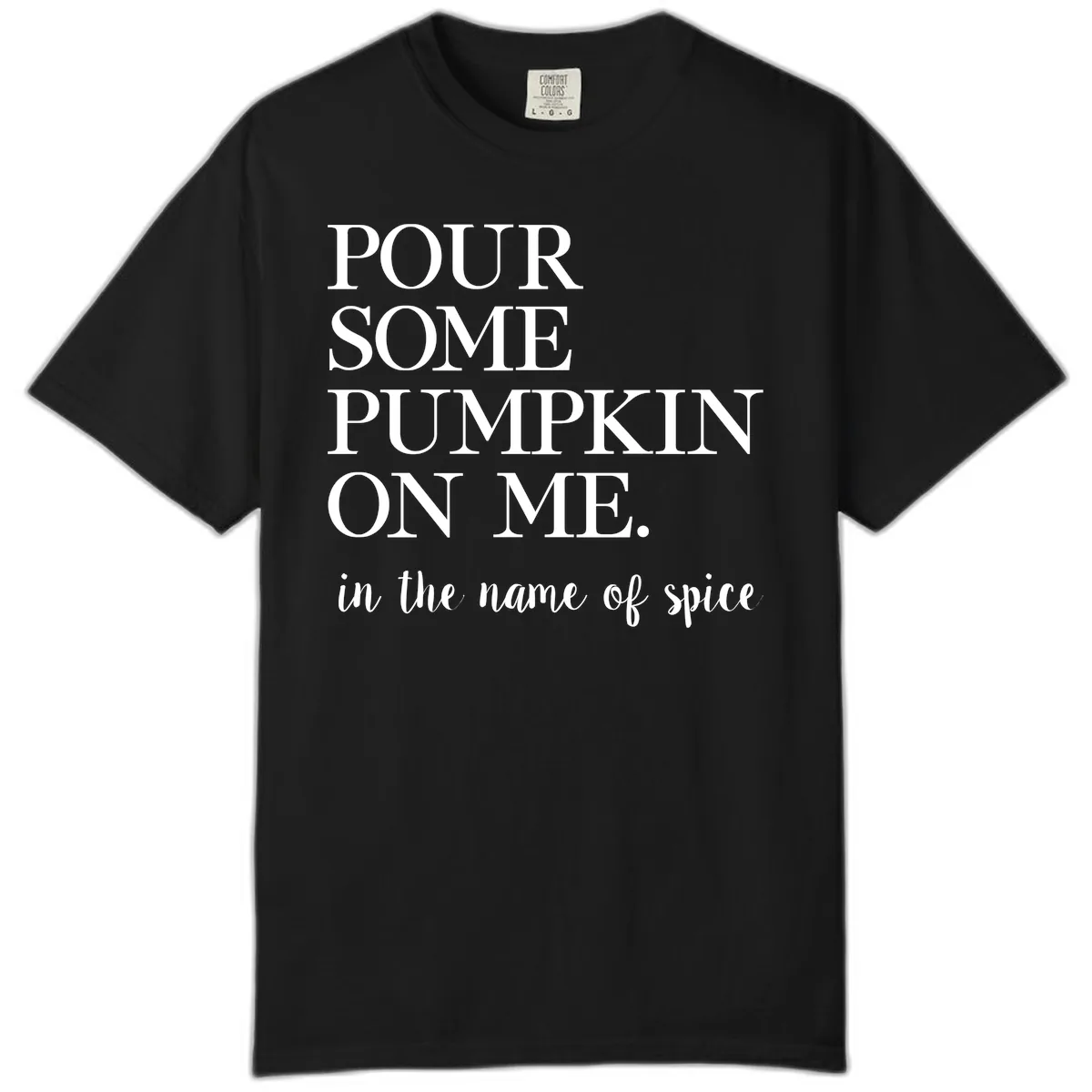 Pour Some Pumpkin On Me Fall Saying Comfort Color in Black