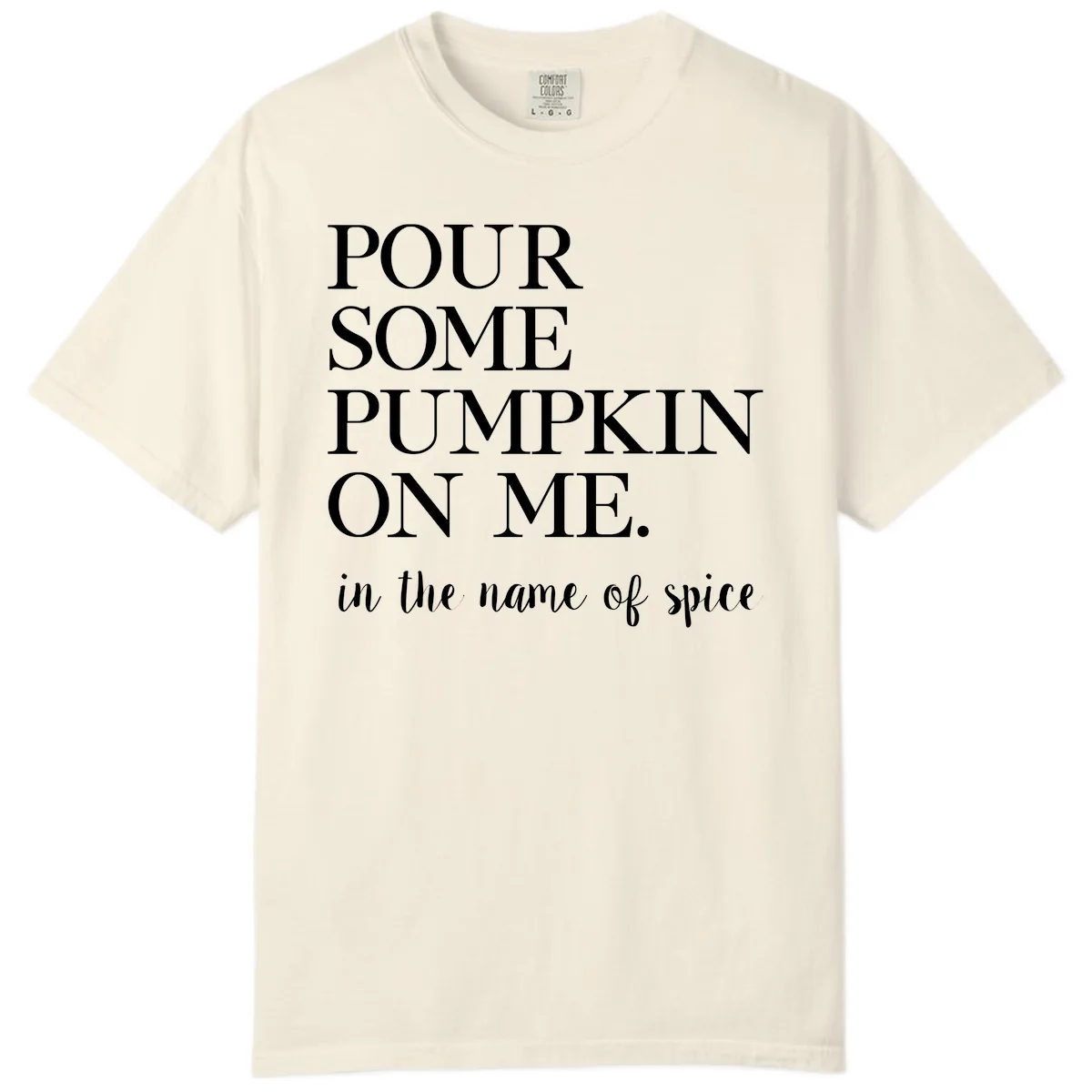 Pour Some Pumpkin On Me Fall Saying Comfort Color in Ivory