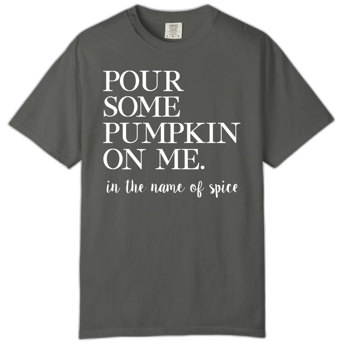 Pour Some Pumpkin On Me Fall Saying Comfort Color in Pepper