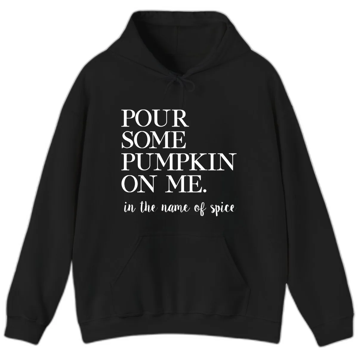 Pour Some Pumpkin On Me Fall Saying Hoodie in Black