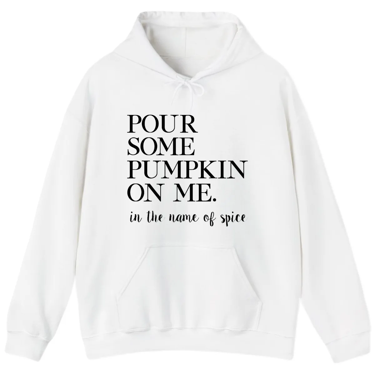Pour Some Pumpkin On Me Fall Saying Hoodie in White