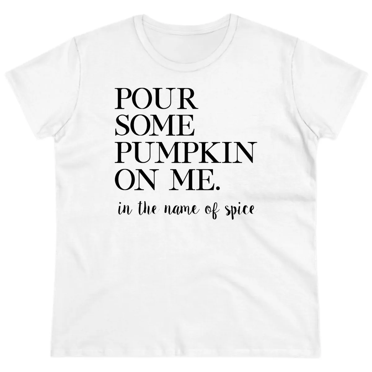 Pour Some Pumpkin On Me Fall Saying Ladies Tee in White