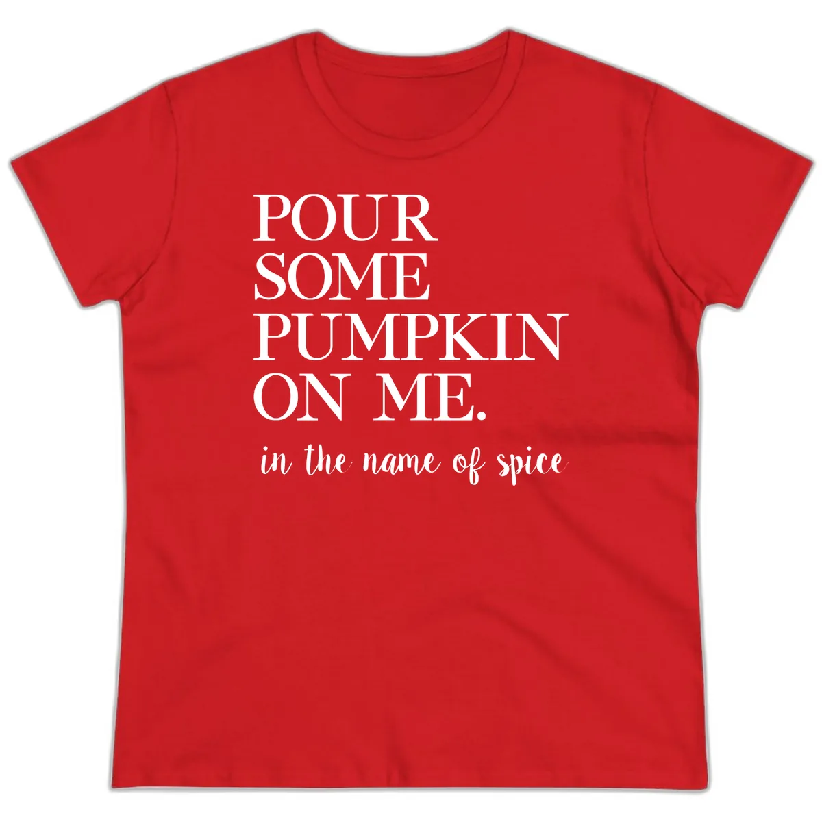 Pour Some Pumpkin On Me Fall Saying Ladies Tee in Red