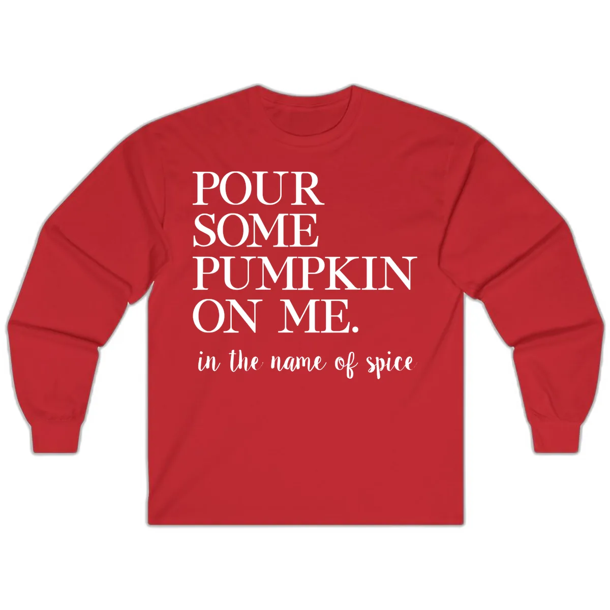 Pour Some Pumpkin On Me Fall Saying Long Sleeve in Red