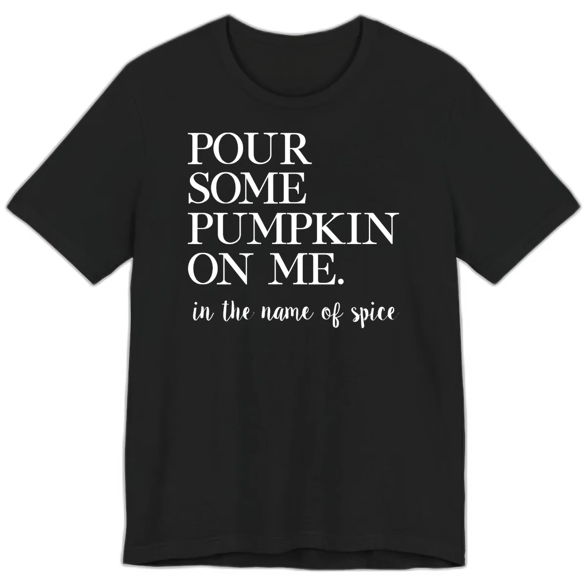 Pour Some Pumpkin On Me Fall Saying Premium T-Shirt in Black