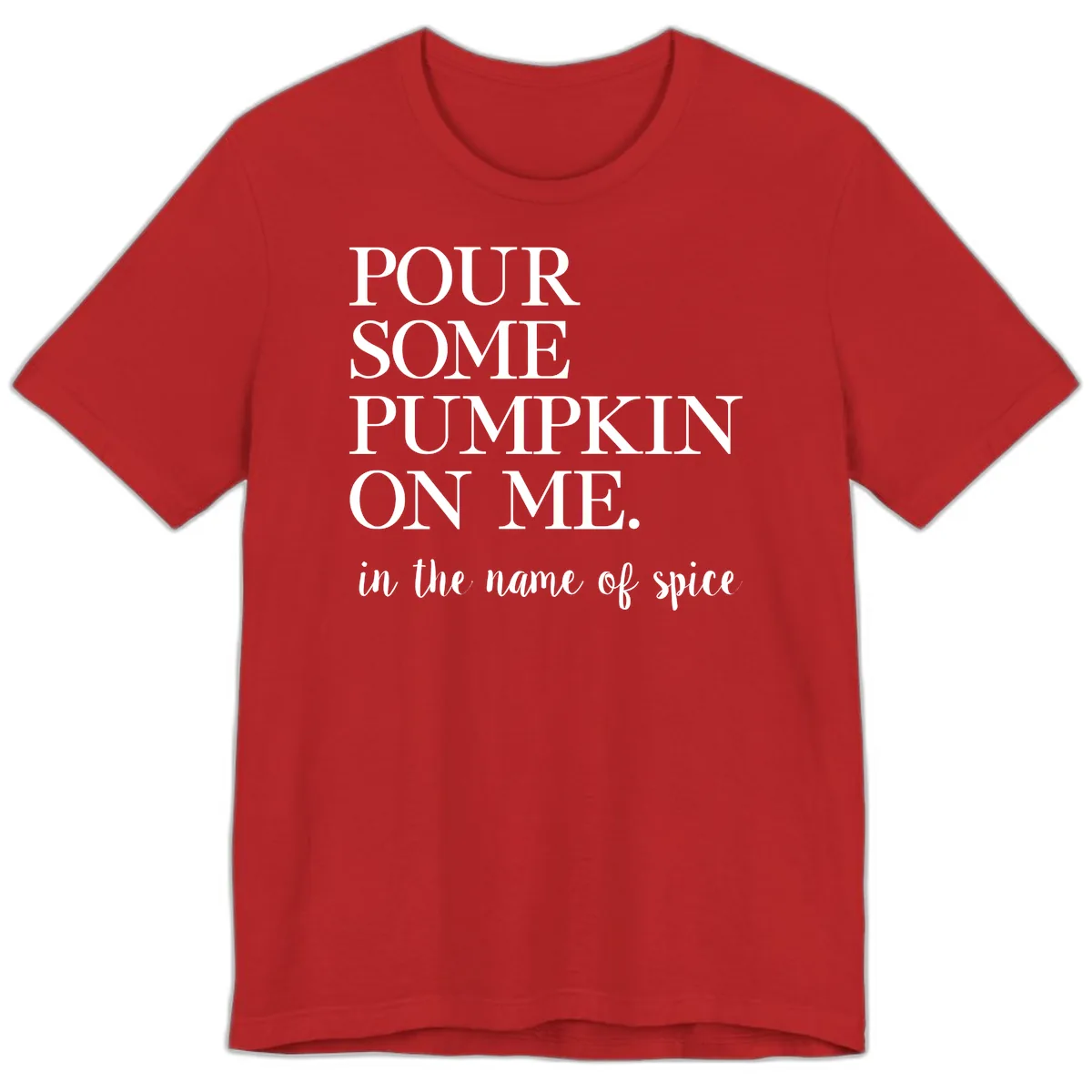 Pour Some Pumpkin On Me Fall Saying Premium T-Shirt in Red