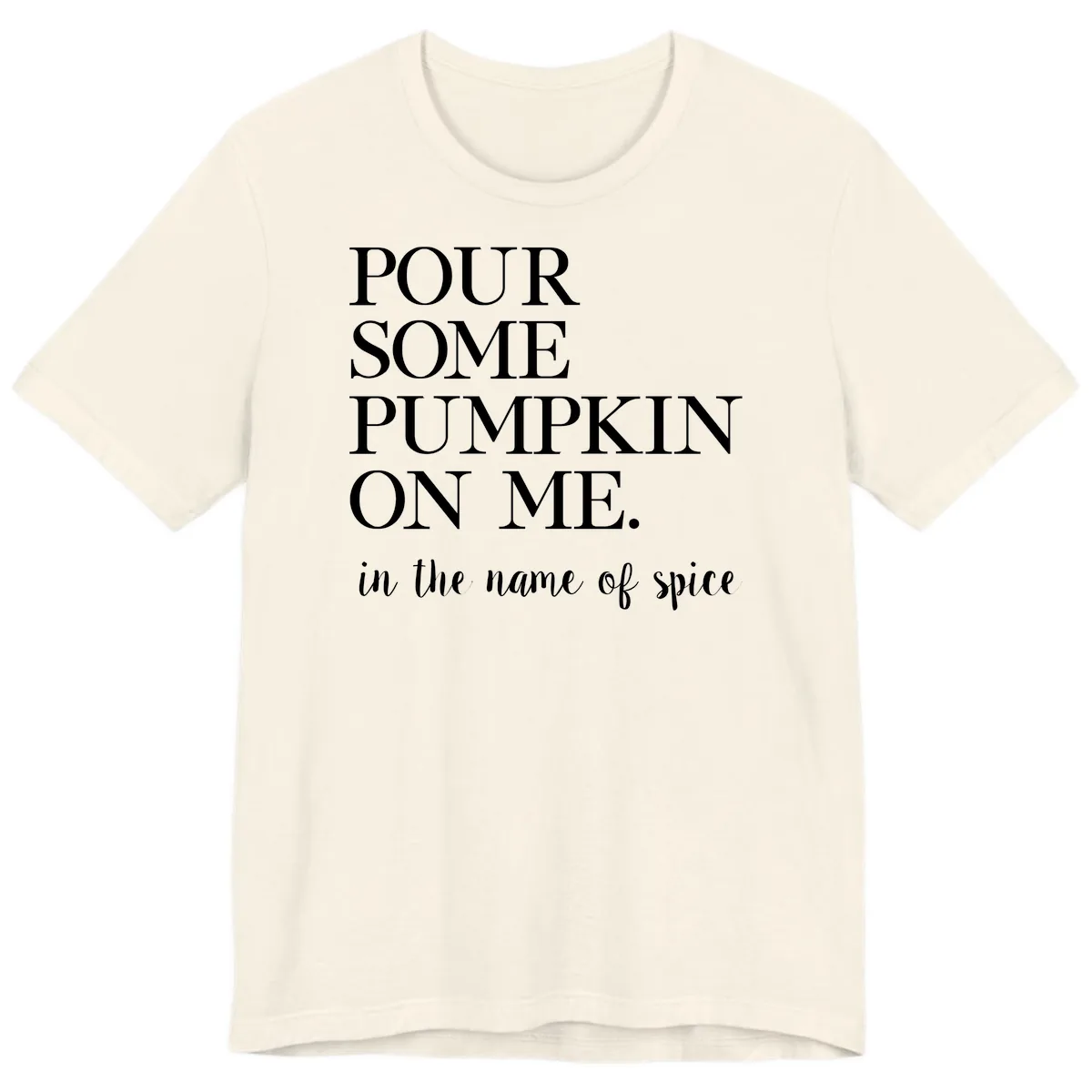 Pour Some Pumpkin On Me Fall Saying Premium T-Shirt in Natural