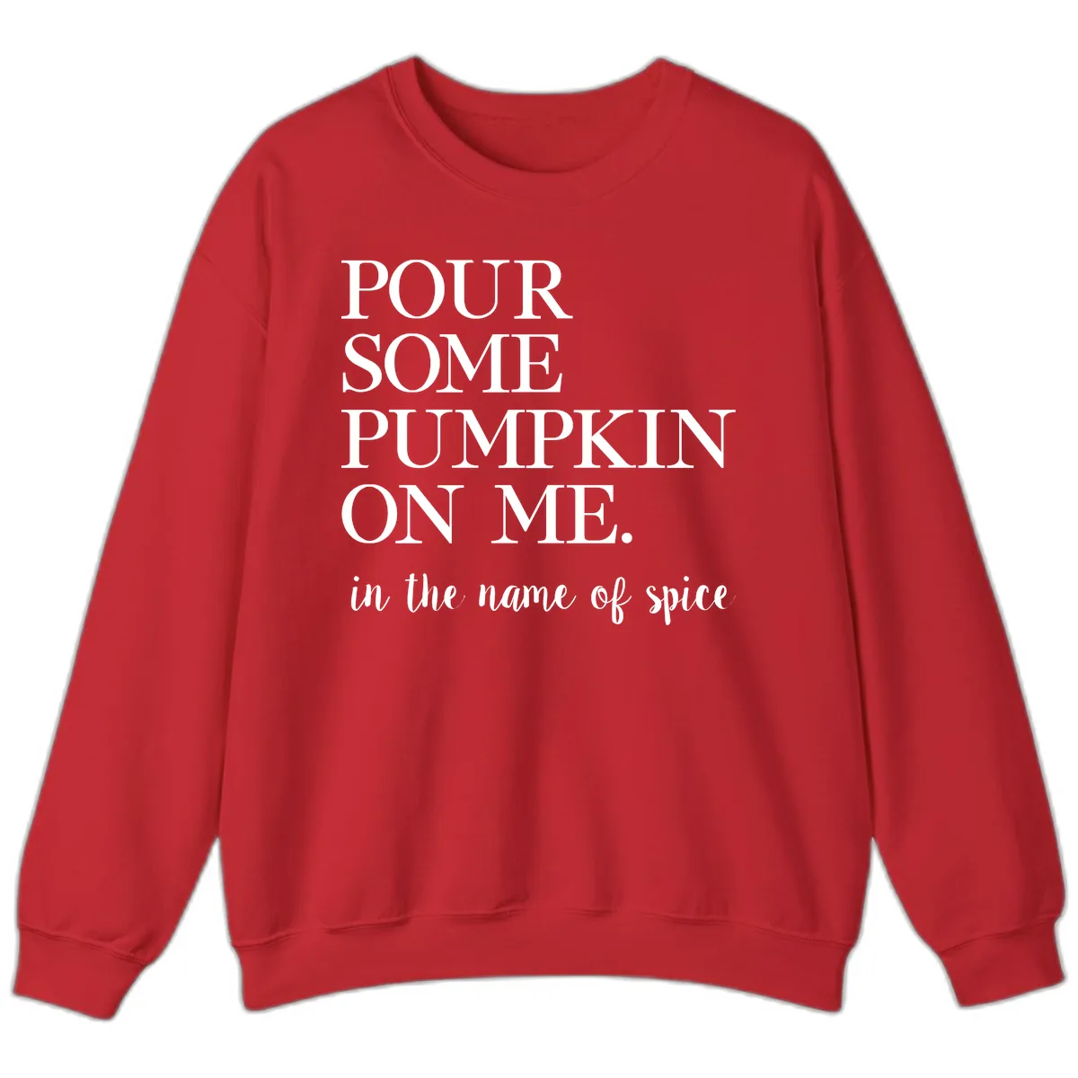 Pour Some Pumpkin On Me Fall Saying Sweatshirt in Red