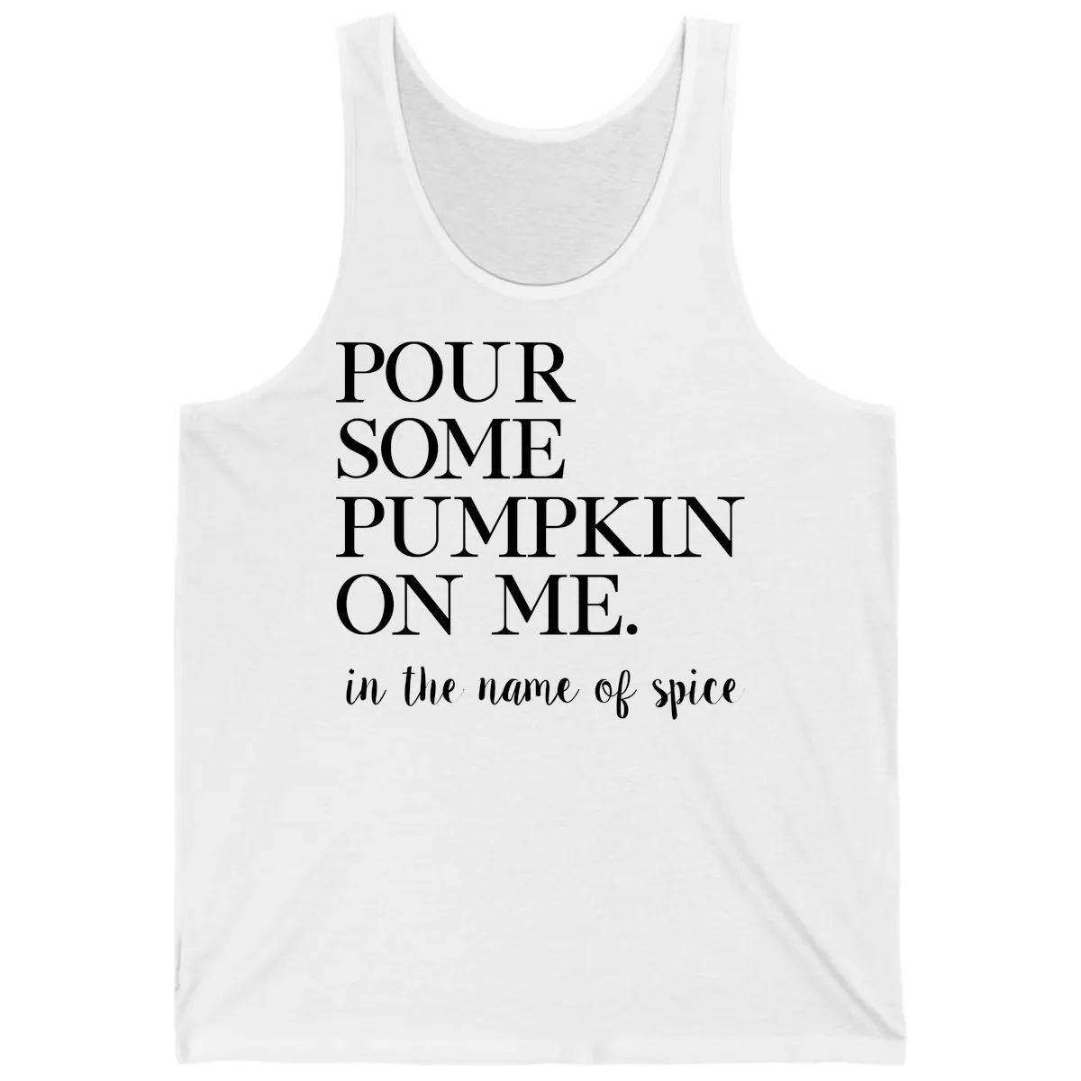 Pour Some Pumpkin On Me Fall Saying Tank in White
