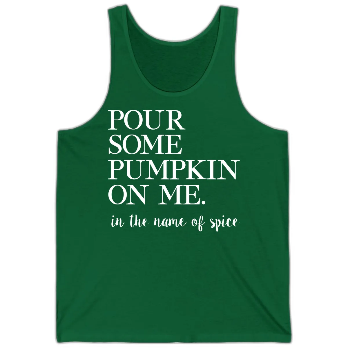 Pour Some Pumpkin On Me Fall Saying Tank in Kelly