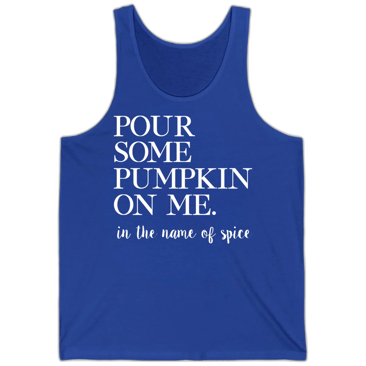 Pour Some Pumpkin On Me Fall Saying Tank in True Royal