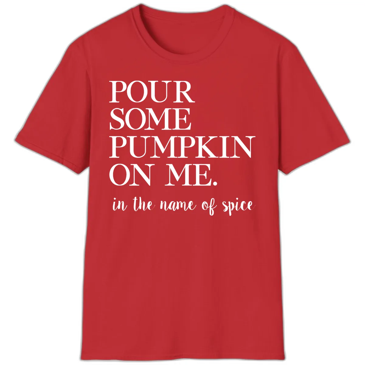 Pour Some Pumpkin On Me Fall Saying T-Shirt in Red