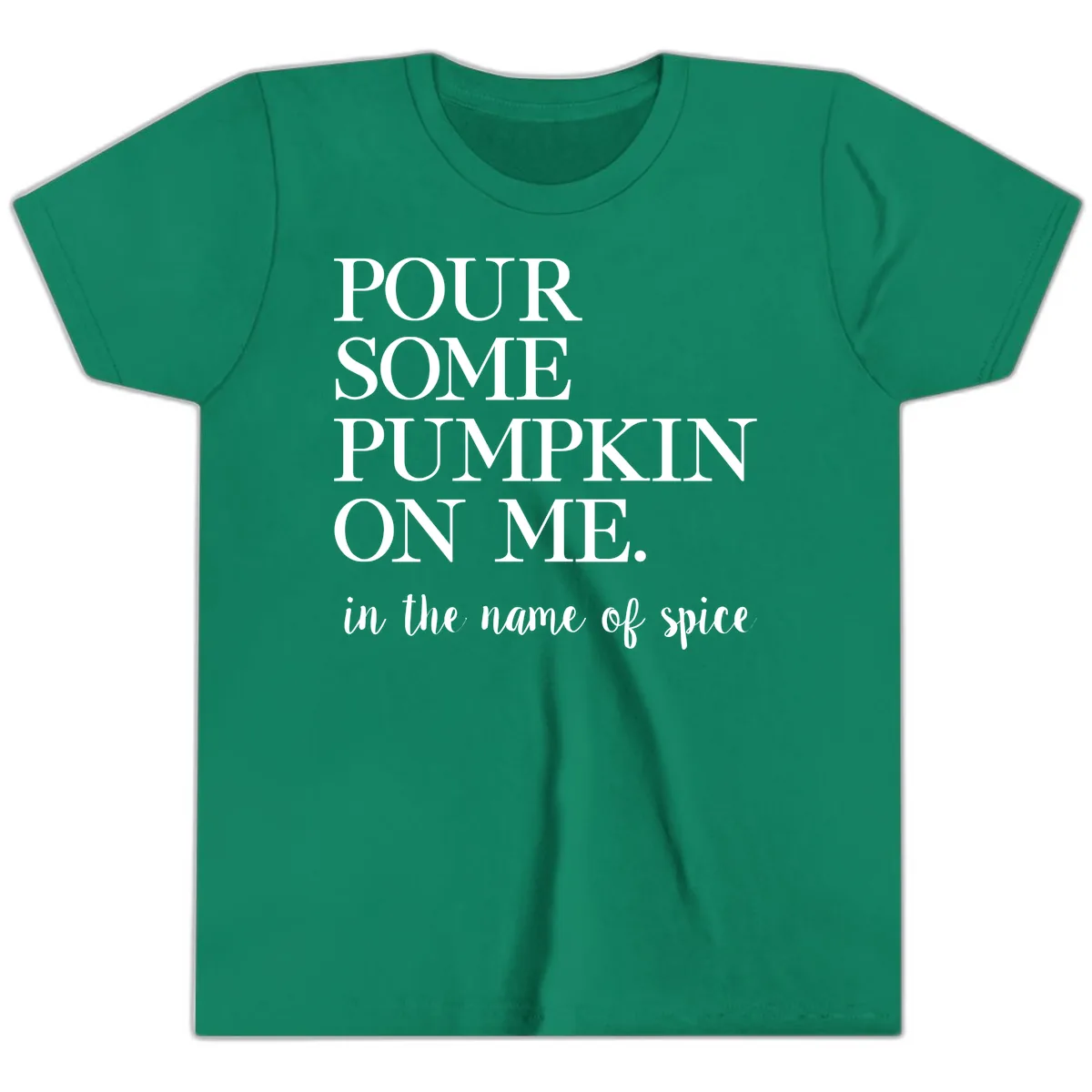 Pour Some Pumpkin On Me Fall Saying Youth T-Shirt in Kelly