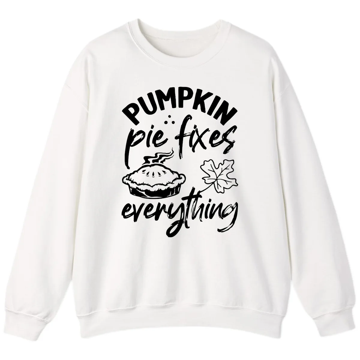 Pumpkin Pie Fixes Everything Fall Saying Sweatshirt in White