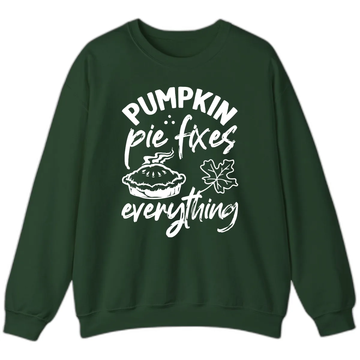 Pumpkin Pie Fixes Everything Fall Saying Sweatshirt in Forest Green
