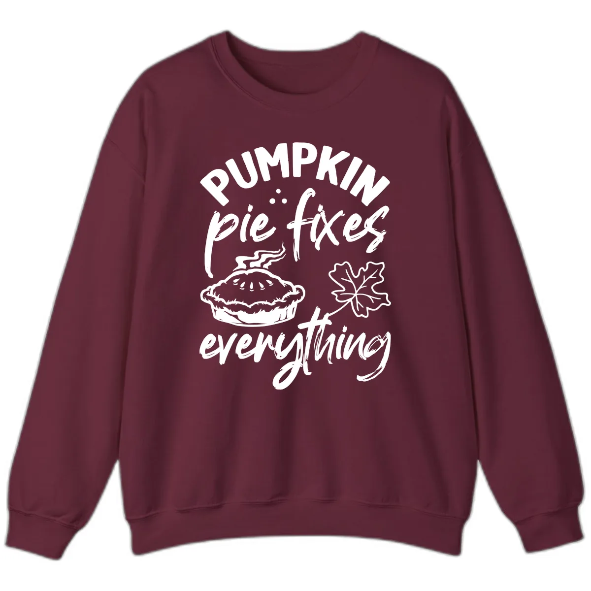 Pumpkin Pie Fixes Everything Fall Saying Sweatshirt in Maroon
