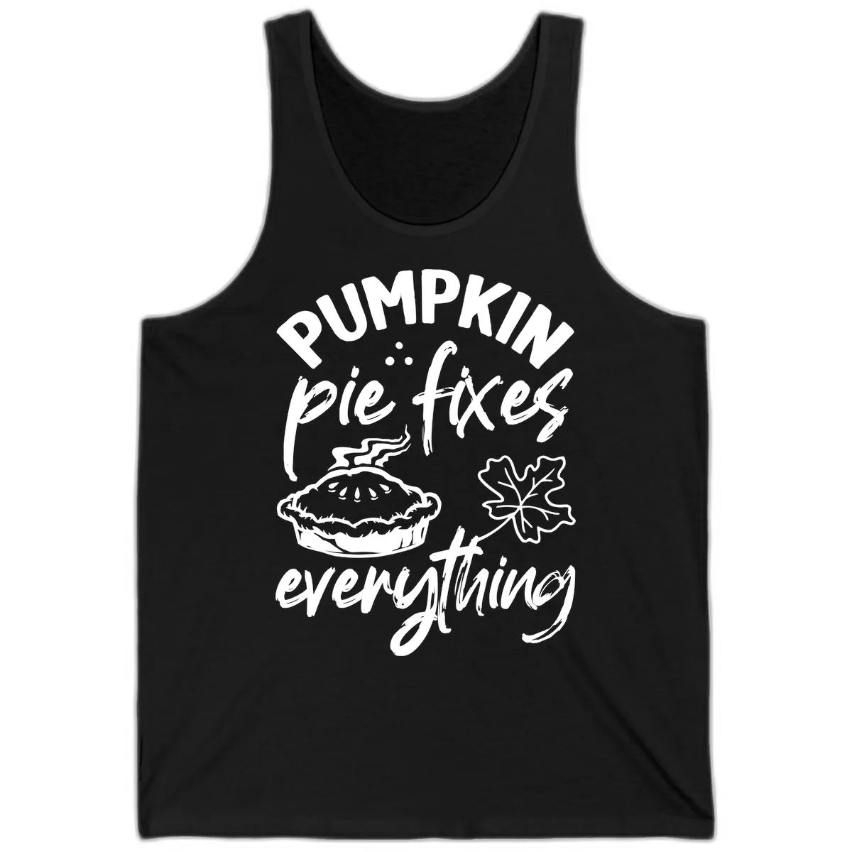 Pumpkin Pie Fixes Everything Fall Saying Tank in Black