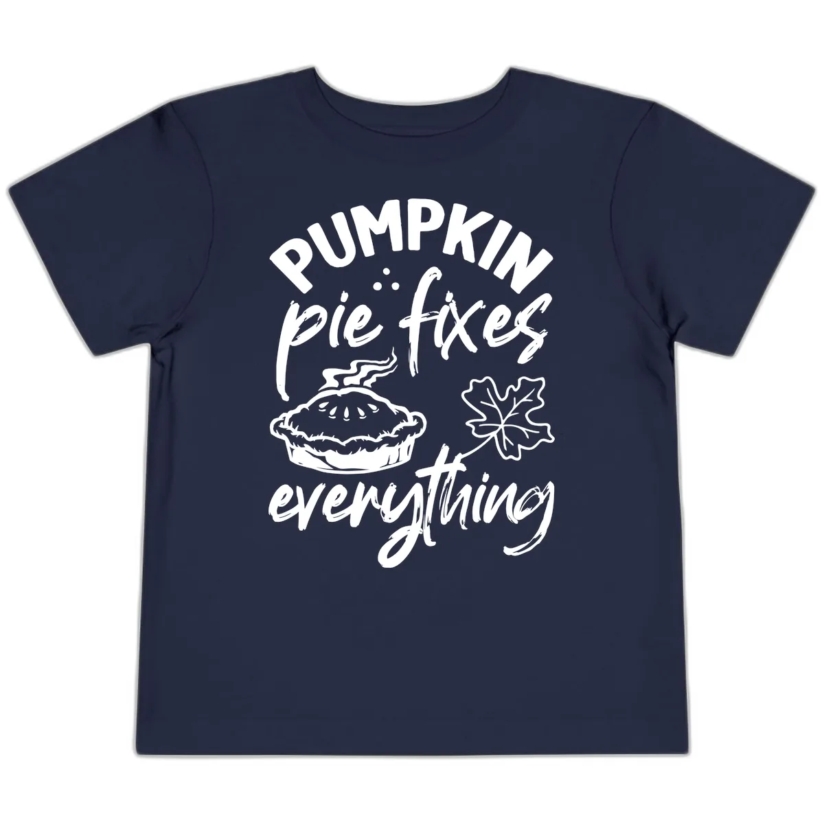 Pumpkin Pie Fixes Everything Fall Saying Toddler T-Shirt in Navy