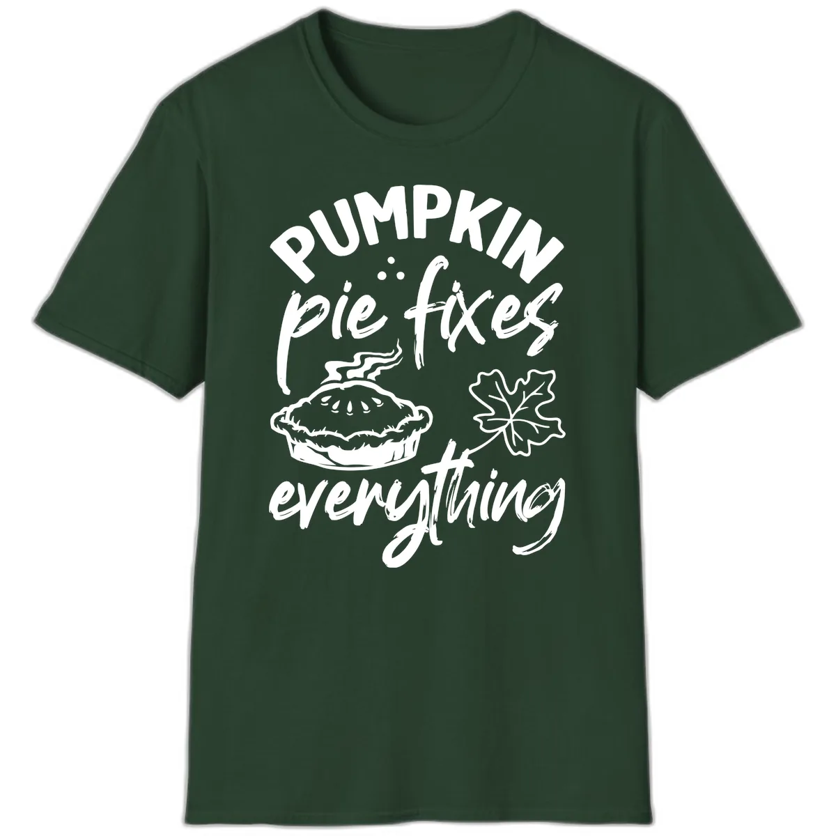 Pumpkin Pie Fixes Everything Fall Saying T-Shirt in Forest Green