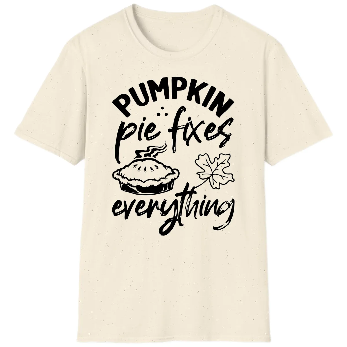 Pumpkin Pie Fixes Everything Fall Saying T-Shirt in Natural