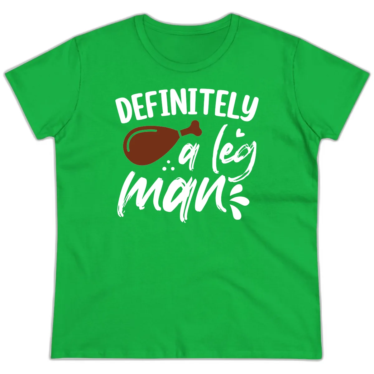Definitely A Leg Man Turkey Graphic Ladies Tee in Irish Green