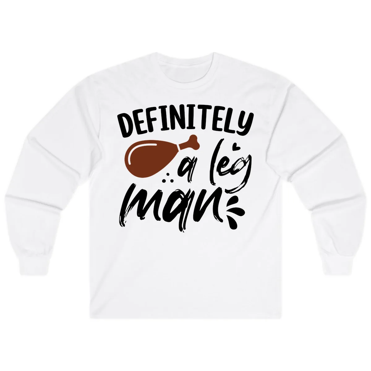 Definitely A Leg Man Turkey Graphic Long Sleeve in White