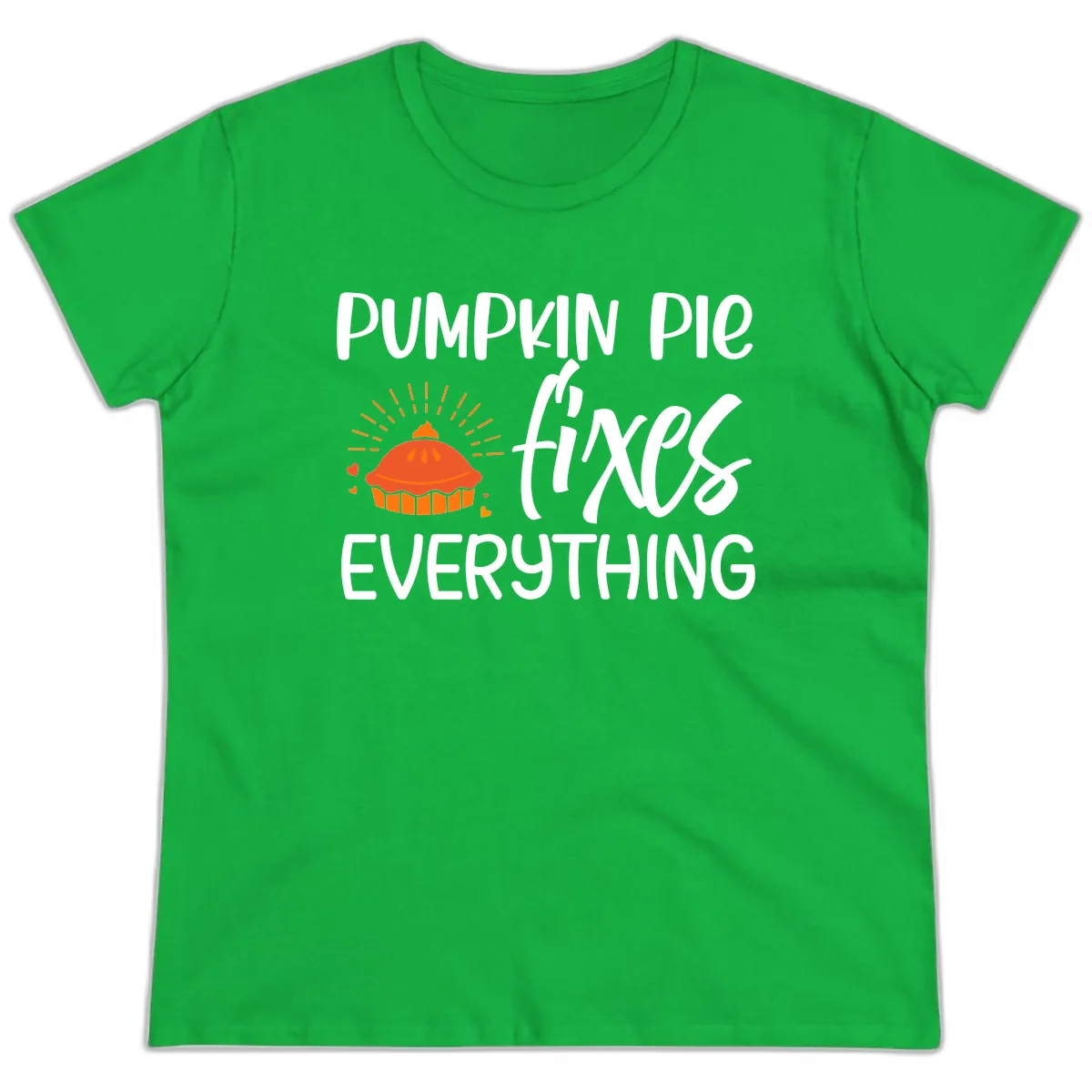 Pumpkin Pie Fixes Everything Ladies Tee in Irish Green