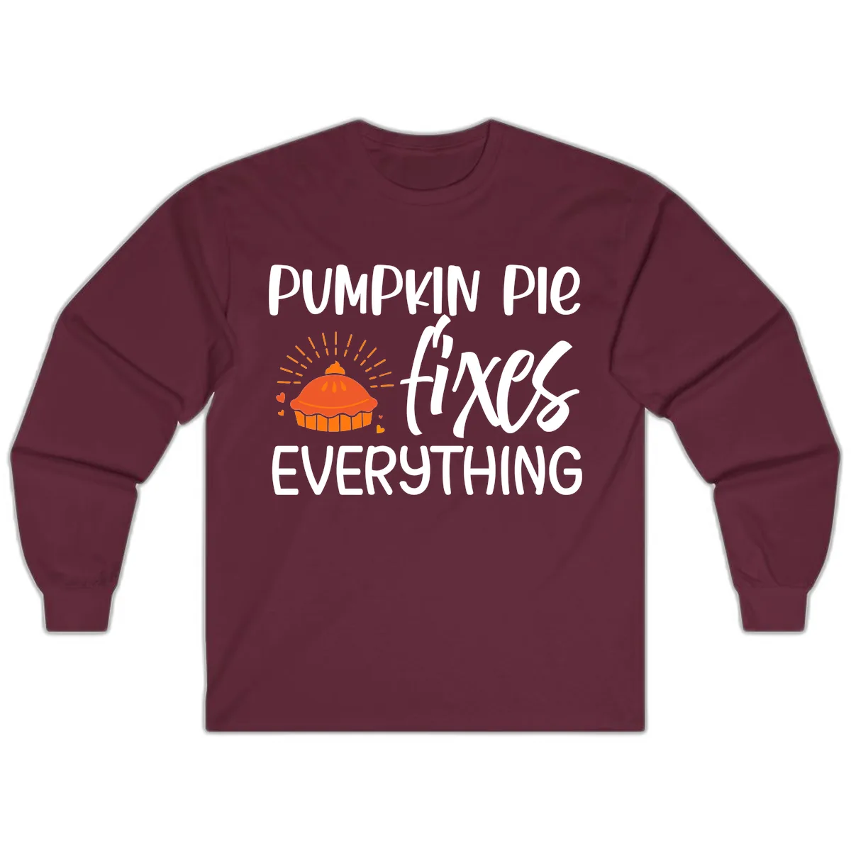 Pumpkin Pie Fixes Everything Long Sleeve in Maroon