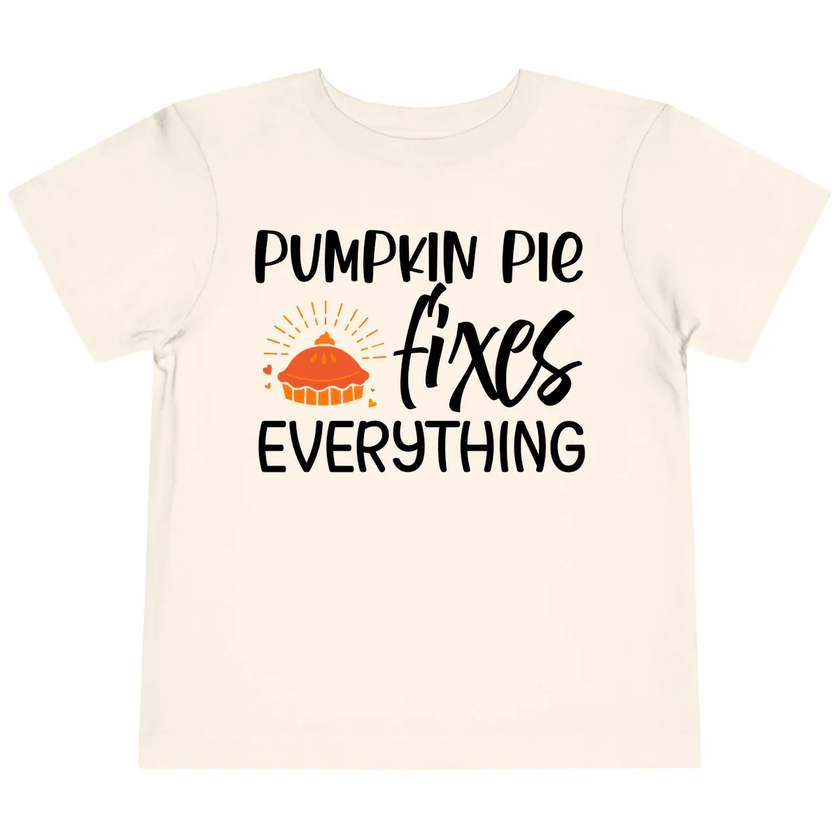 Pumpkin Pie Fixes Everything Toddler T-Shirt in Natural