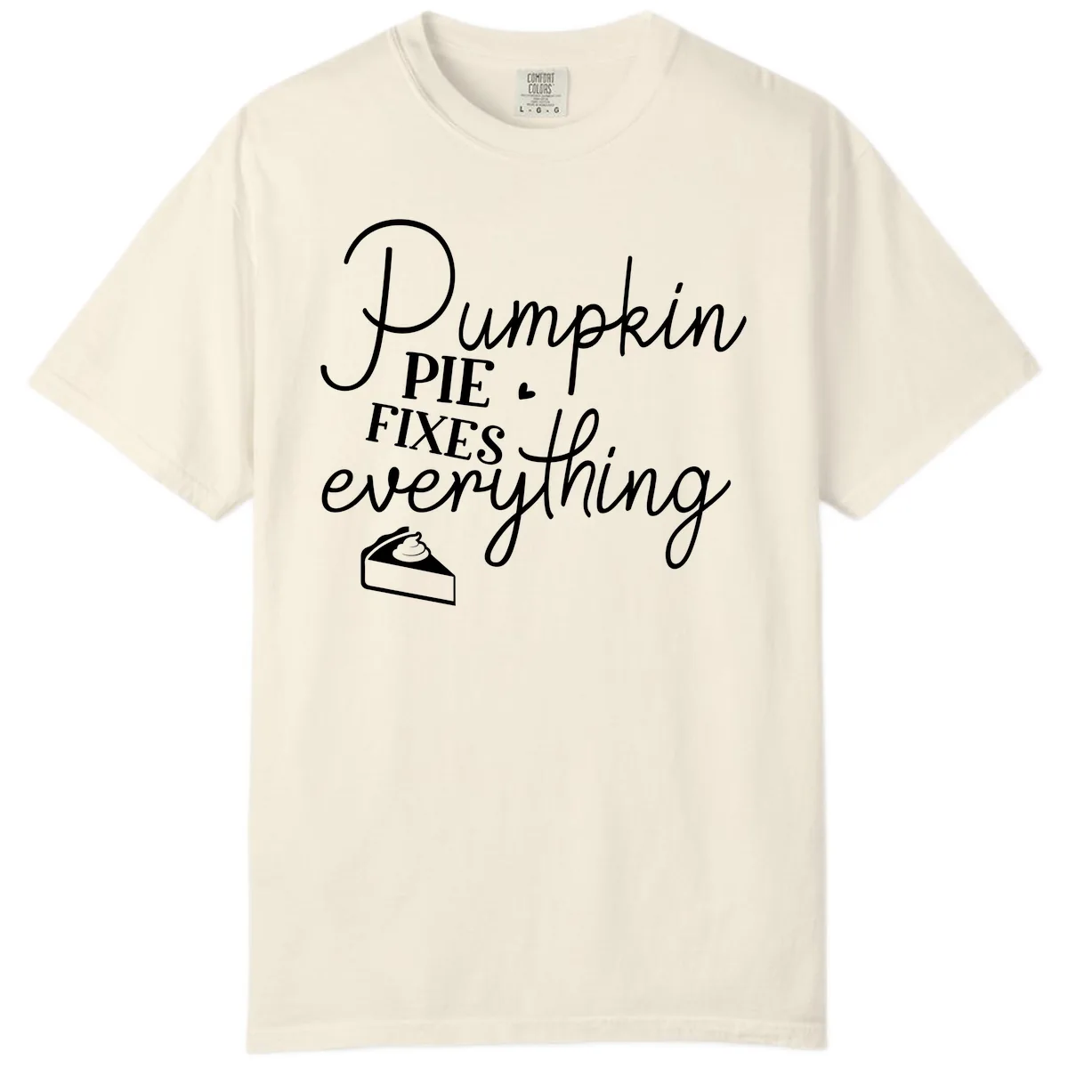 Pumpkin Pie Fixes Everything Quote Comfort Color in Ivory