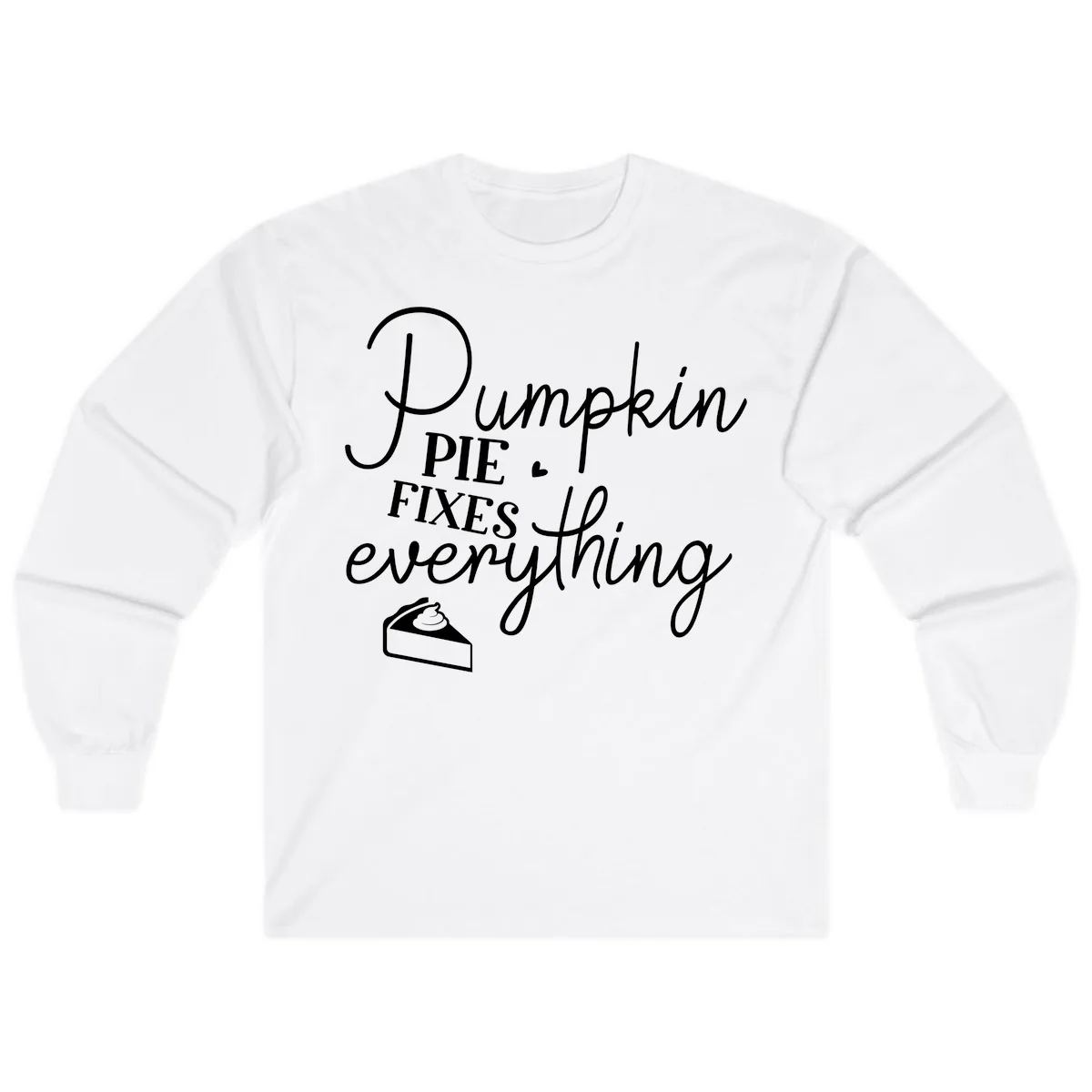 Pumpkin Pie Fixes Everything Quote Long Sleeve in White