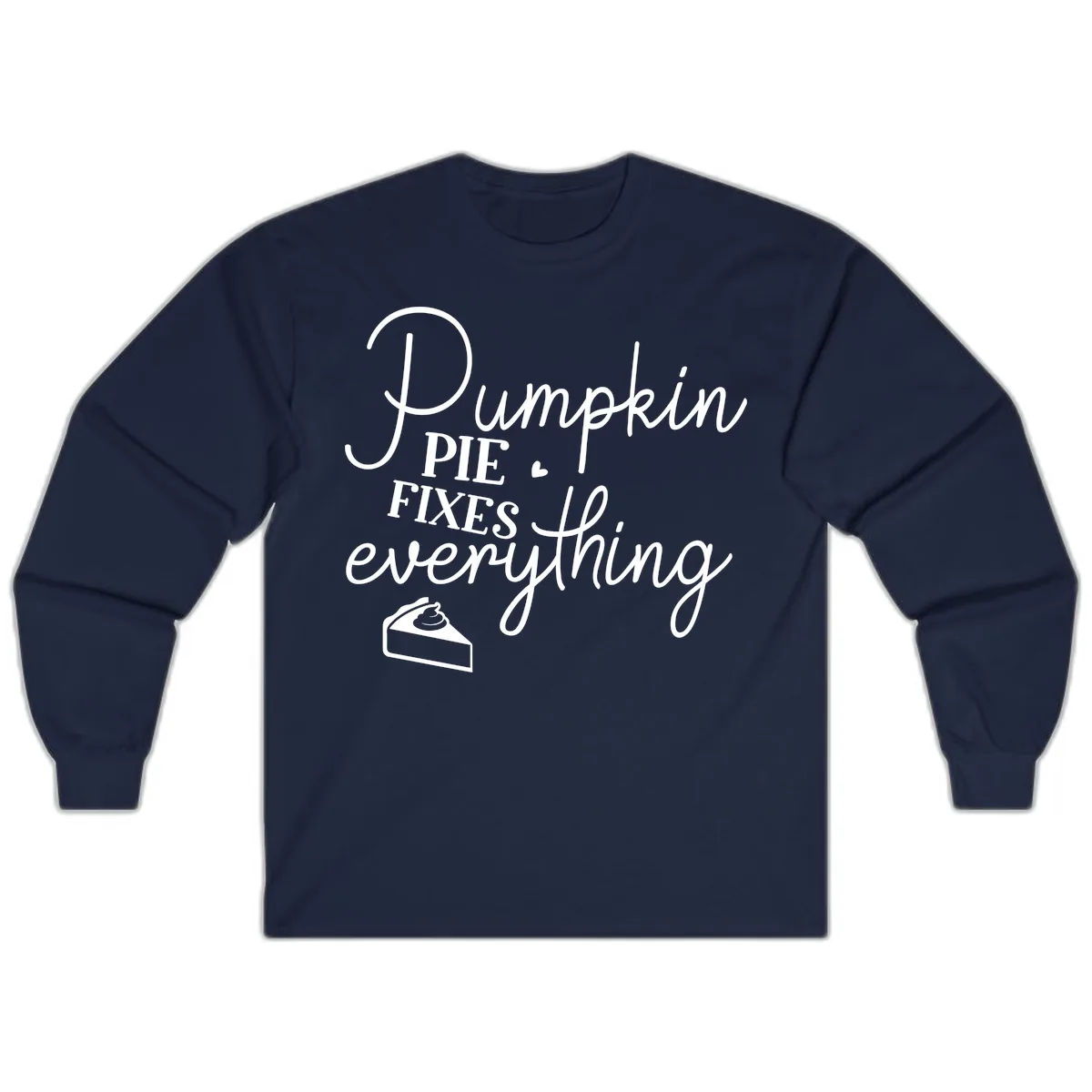 Pumpkin Pie Fixes Everything Quote Long Sleeve in Navy