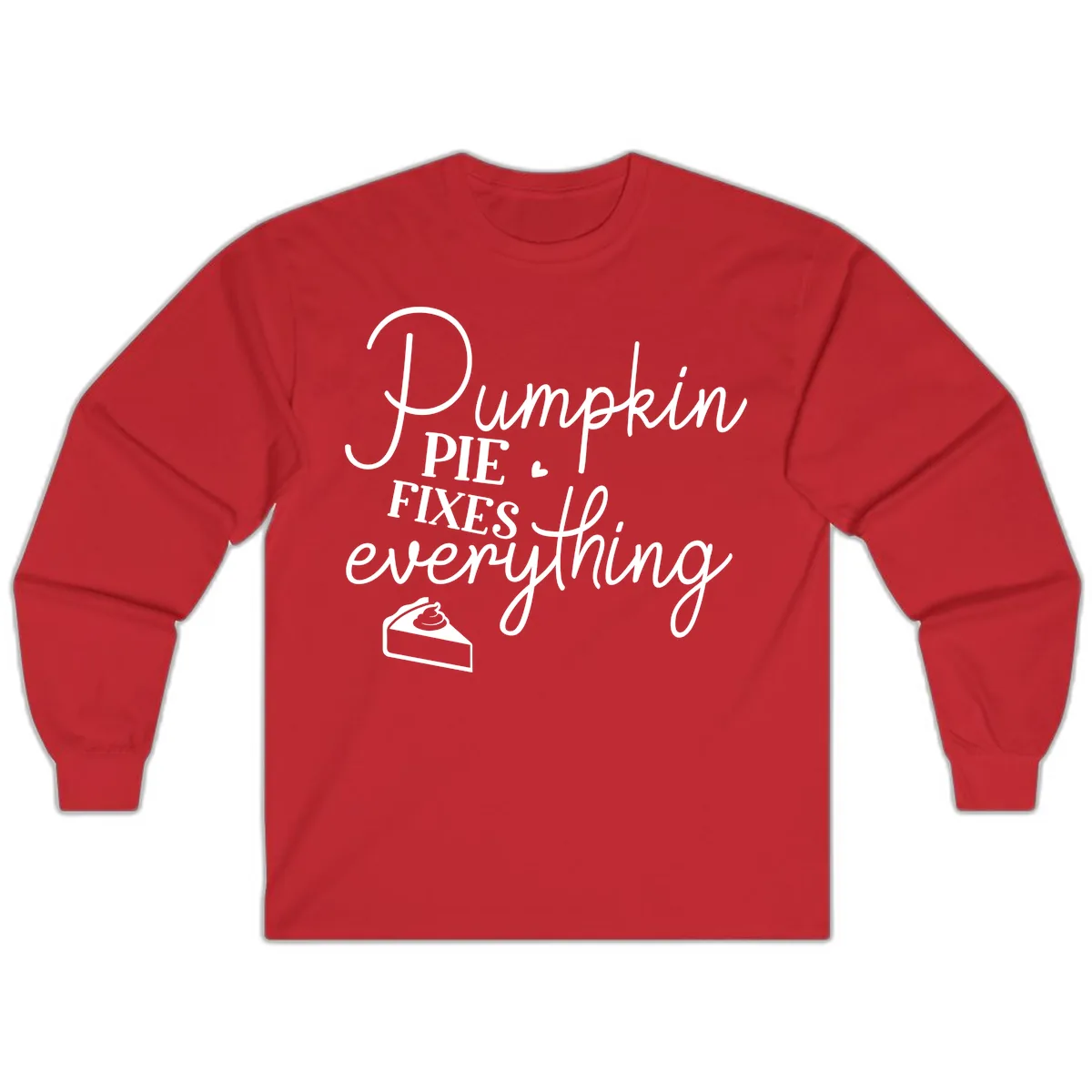 Pumpkin Pie Fixes Everything Quote Long Sleeve in Red