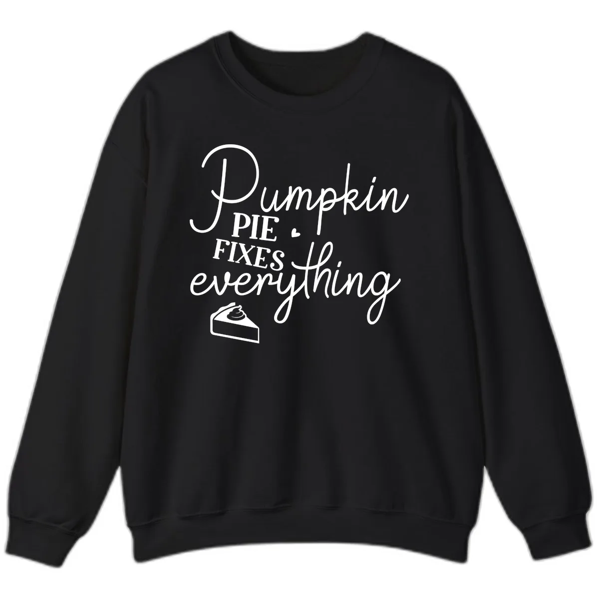 Pumpkin Pie Fixes Everything Quote Sweatshirt in Black