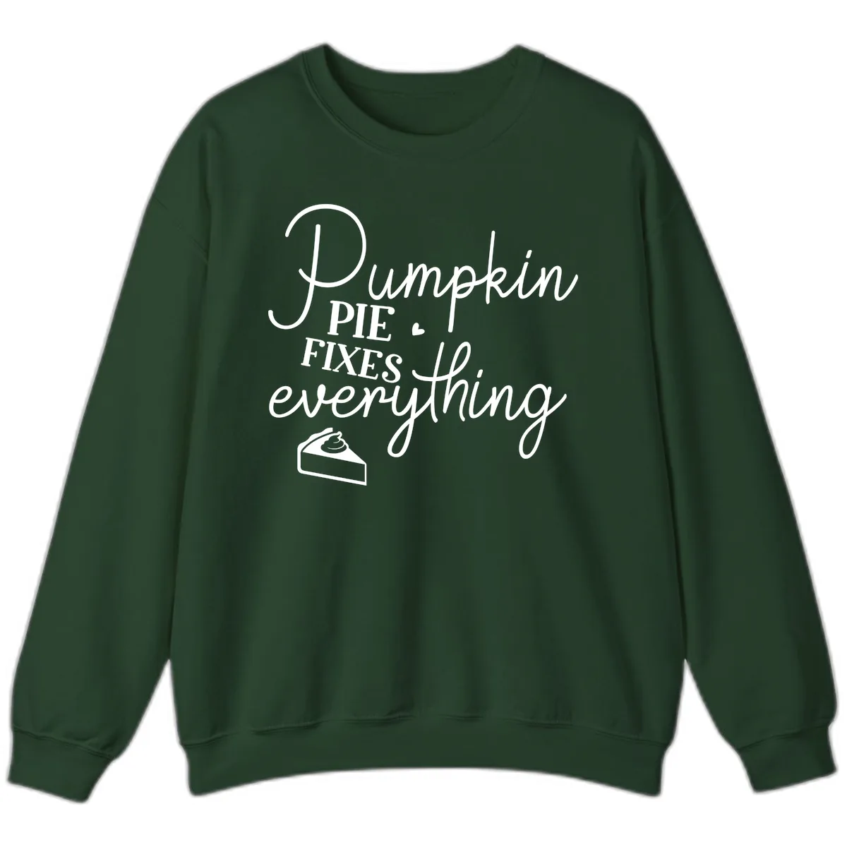 Pumpkin Pie Fixes Everything Quote Sweatshirt in Forest Green