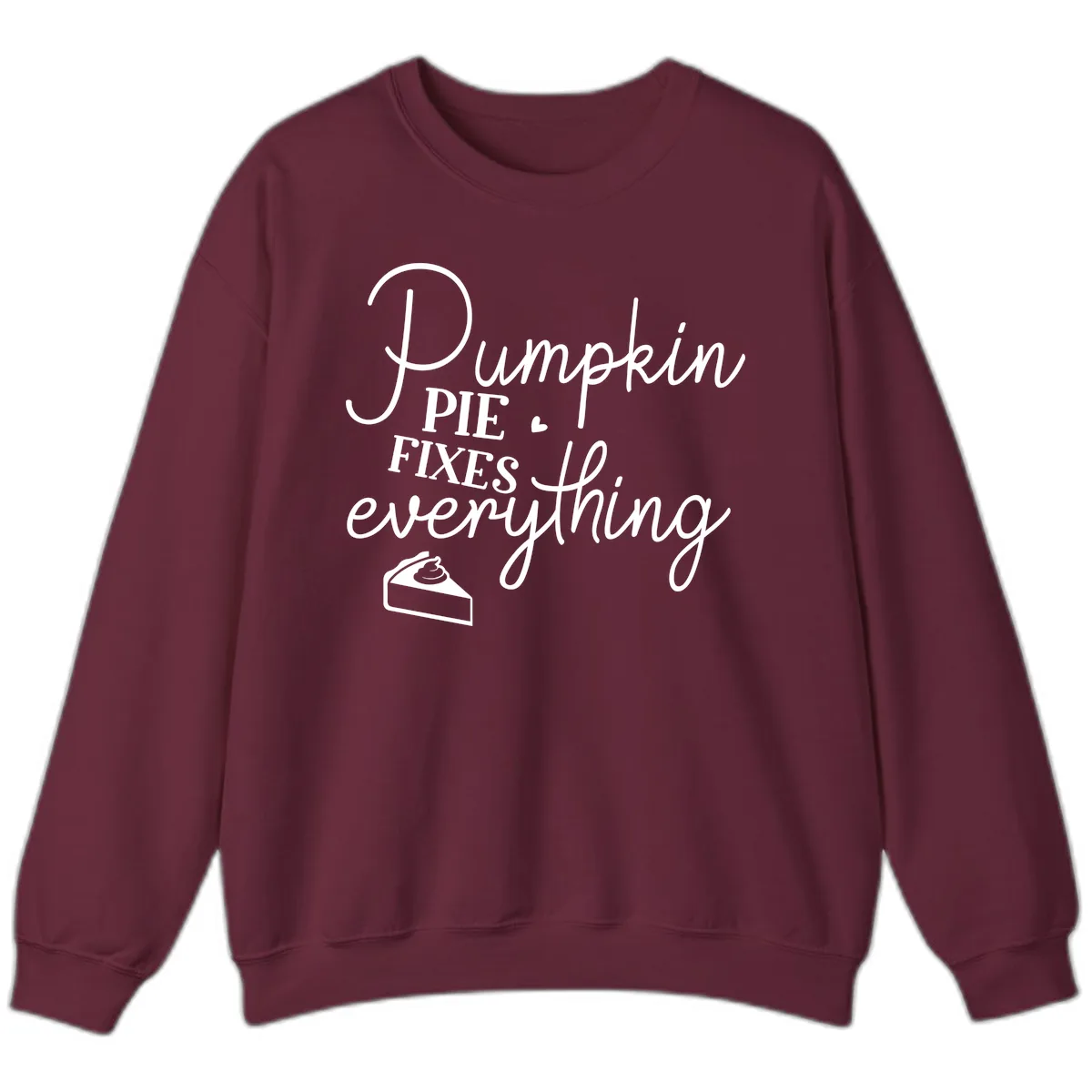 Pumpkin Pie Fixes Everything Quote Sweatshirt in Maroon
