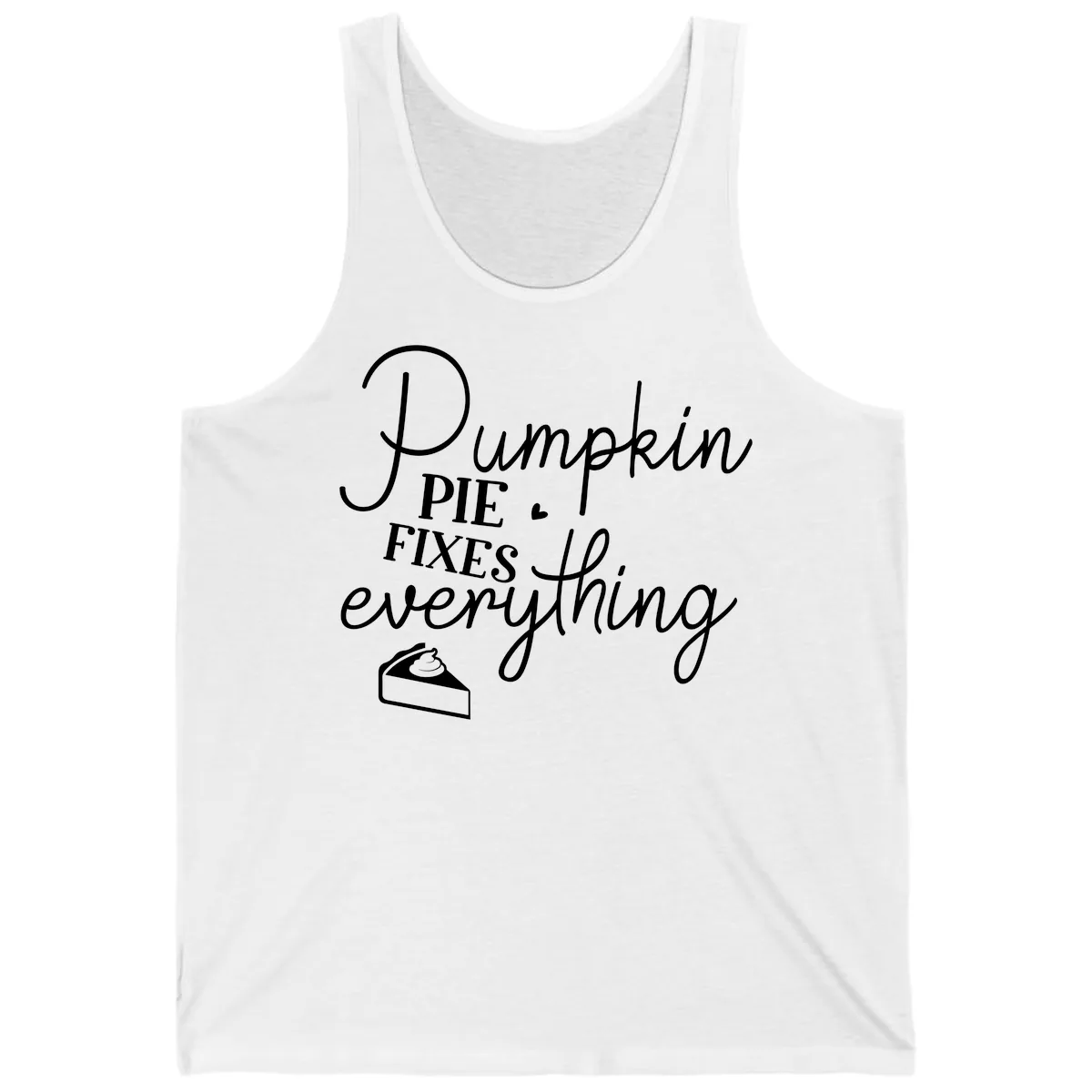 Pumpkin Pie Fixes Everything Quote Tank in White