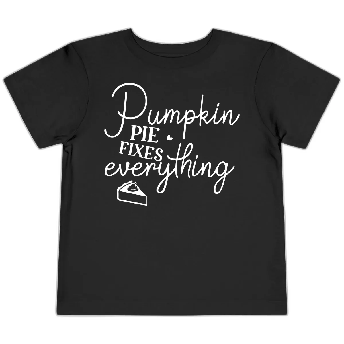 Pumpkin Pie Fixes Everything Quote Toddler T-Shirt in Black