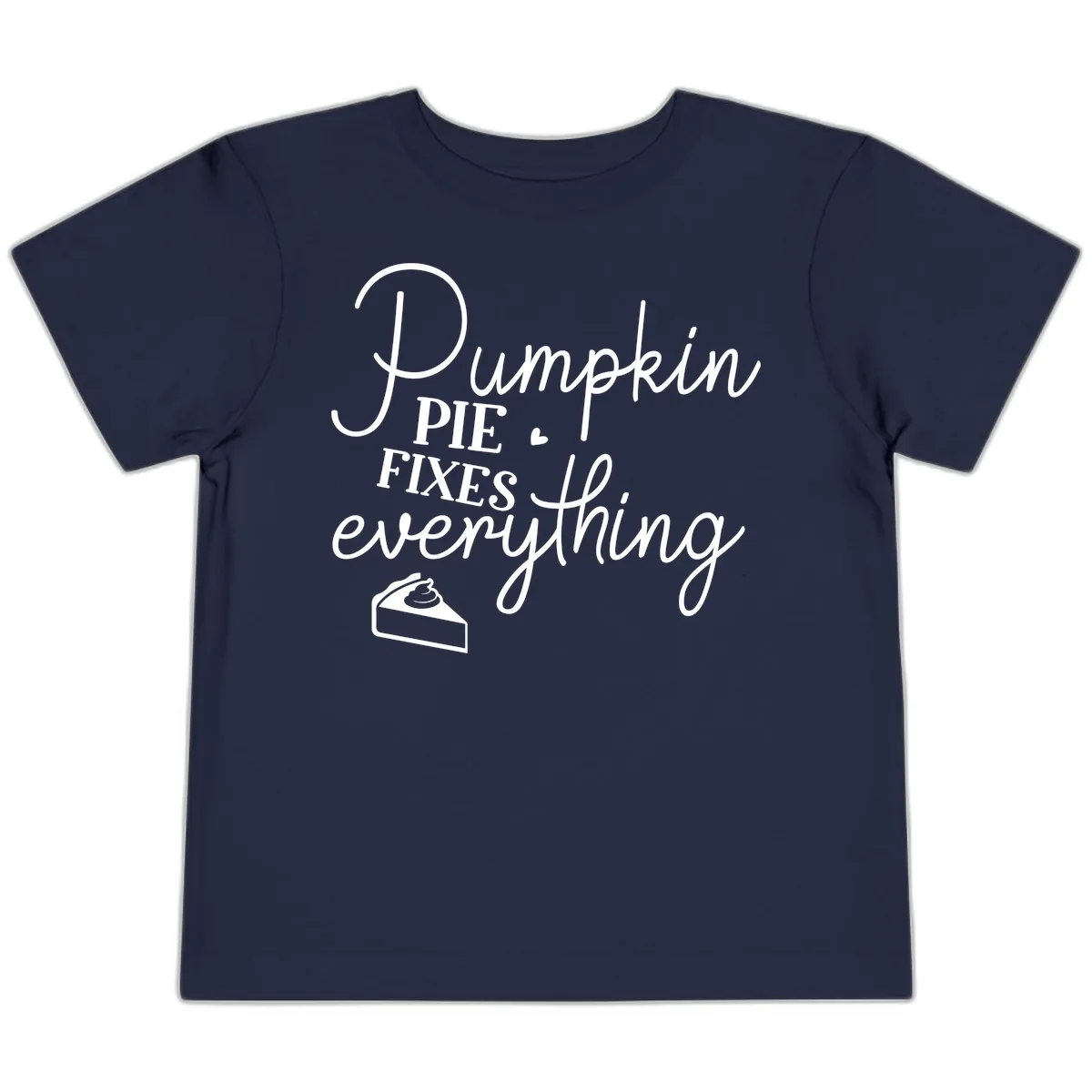 Pumpkin Pie Fixes Everything Quote Toddler T-Shirt in Navy