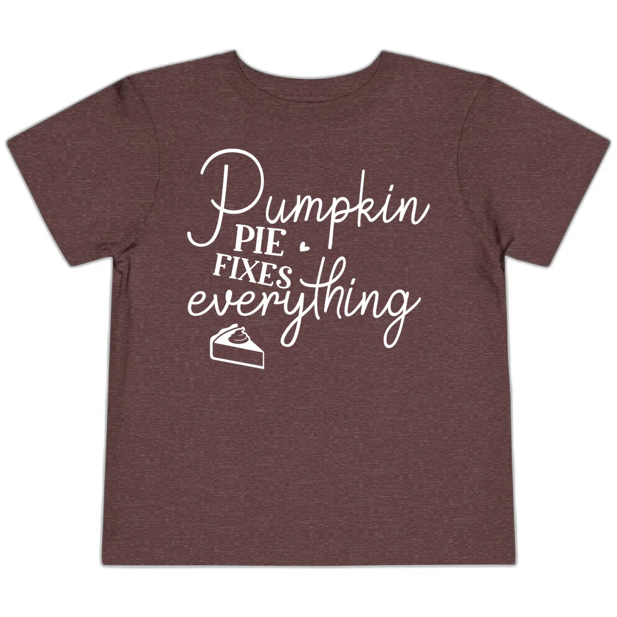 Pumpkin Pie Fixes Everything Quote Toddler T-Shirt in Heather Maroon
