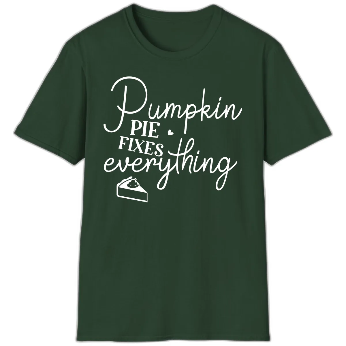 Pumpkin Pie Fixes Everything Quote T-Shirt in Forest Green