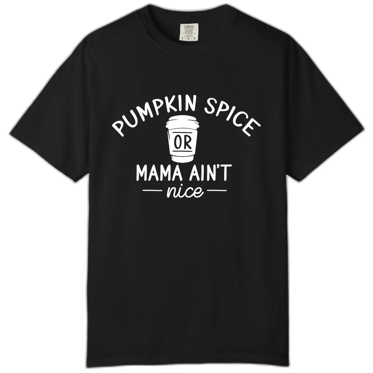 Pumpkin Spice Mama Ain't Nice Comfort Color in Black