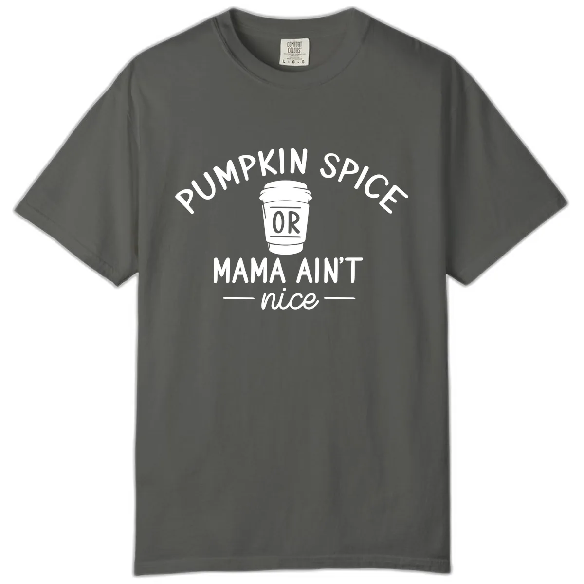Pumpkin Spice Mama Ain't Nice Comfort Color in Pepper