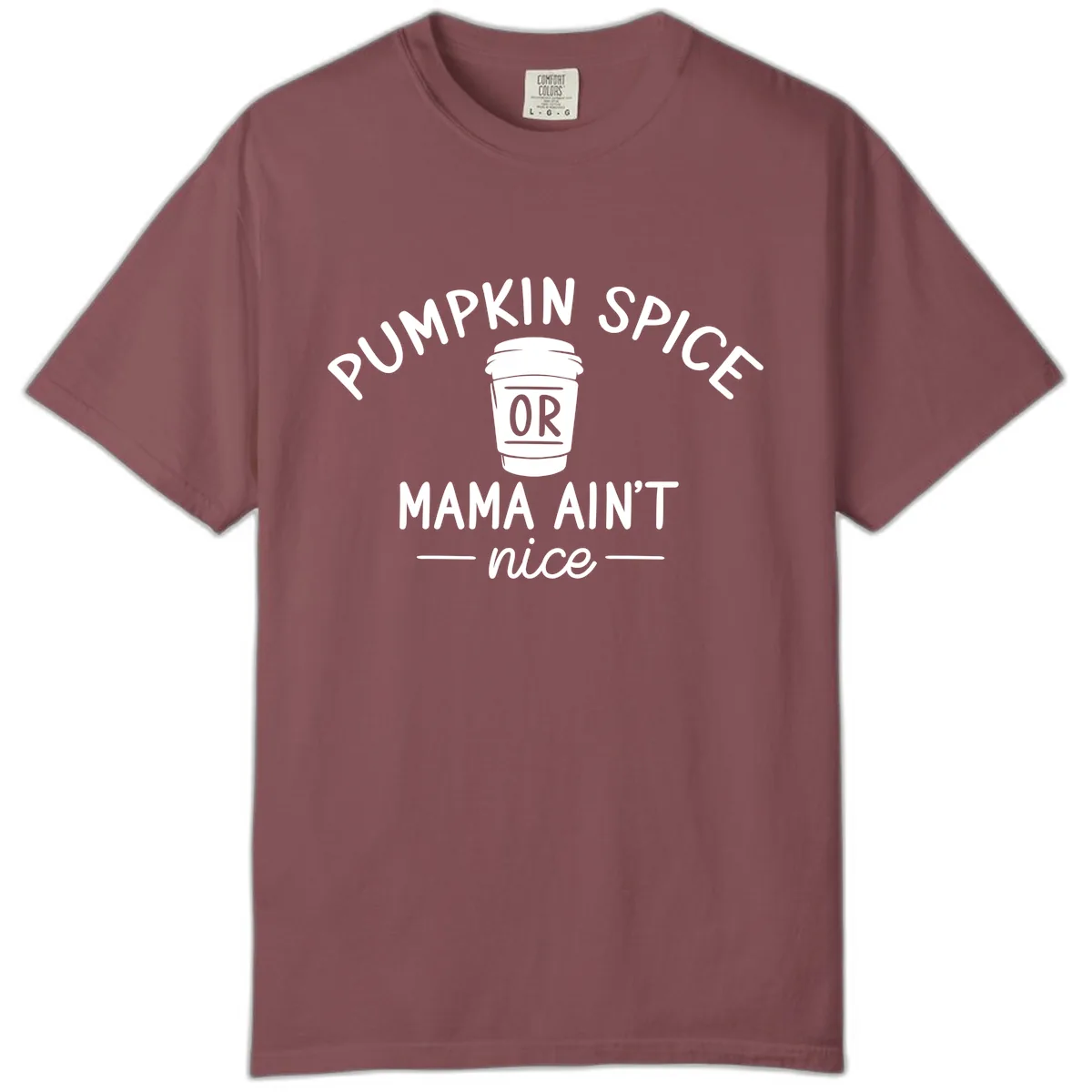 Pumpkin Spice Mama Ain't Nice Comfort Color in Brick