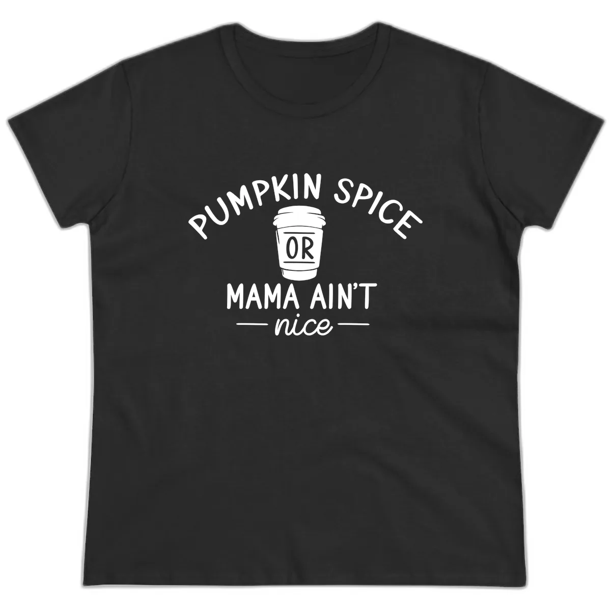 Pumpkin Spice Mama Ain't Nice Ladies Tee in Black